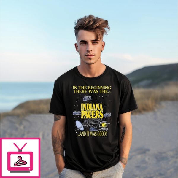 In The Beginning Indiana Pacers There Was The And It Was Good T-Shirt