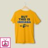 Indiana Pacers But This Is Indiana 2025 Nba Finals T-Shirt