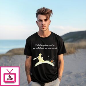 It I S The Time You Have Wasted For Your Rose That Makes Your Rose So Important T-Shirt
