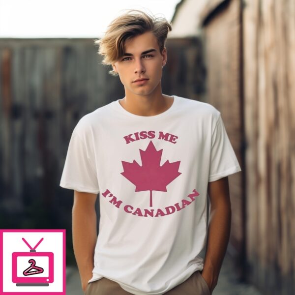 Kiss Me I’M Canadian T-Shirt
