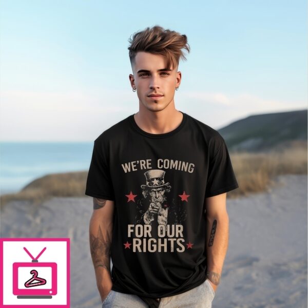 Libertist We’Re Coming For Our Rights T-Shirt 3
