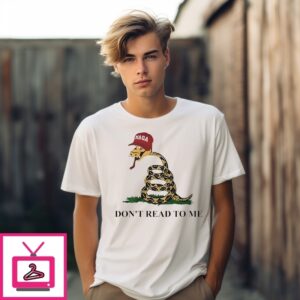 Maga Don’T Read To Me Snake Flag T-Shirt