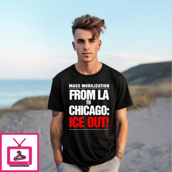 Mass Mobilization From La To Chicago Ice Out T-Shirt