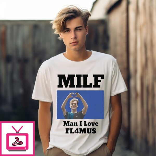 Milf Man I Love Fl4Mus T-Shirt