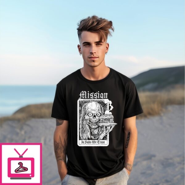Mission Sandwich Social In Subs We Trust Crypt T-Shirt