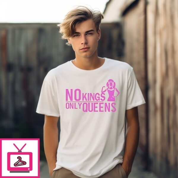 No Kings Only Queens T-Shirt