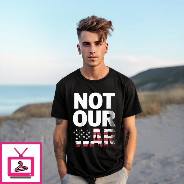 Not Our War Distressed Usa Flag Anti-War Protest T-Shirt