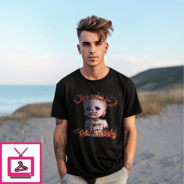 Oh Wells The Clown Carly Rae Wells Creepy T-Shirt