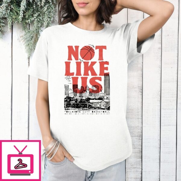 Oklahoma City Thunder Basketball Not Like Us T-Shirt