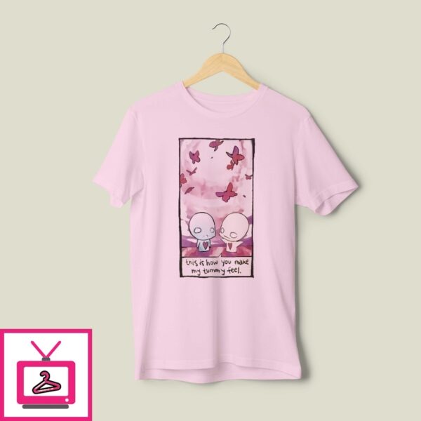 Pon And Zi Butterflies This Is How You Make My Tummy Feel T-Shirt