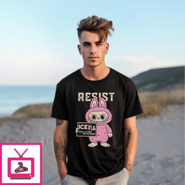 Resist With Labubu Immigrants Welcome Ice Out Of La T-Shirt