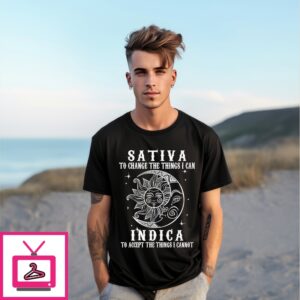 Sativa To Change The Things I Can Indica To Accept The Things I Cannot T-Shirt