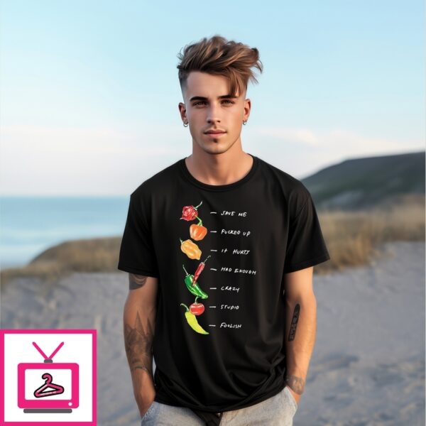 Scoville Season Save Me Fucked Up It Hurts Had Enough Crazy Stupid Foolish T-Shirt