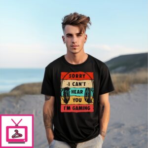Sorry I Can’T Hear You I’M Gaming Vintage T-Shirt
