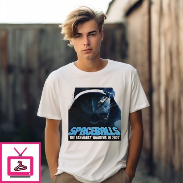Spaceballs 2 The Schwartz Awakens In 2027 T-Shirt