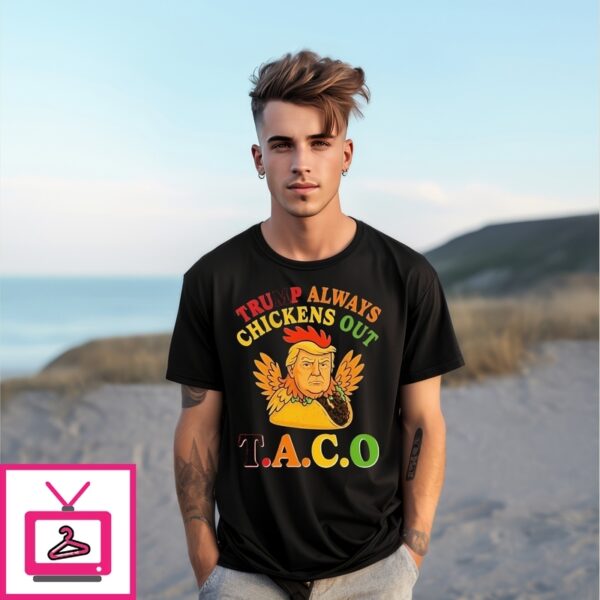 TACO Trump Always Chickens Out Shirts