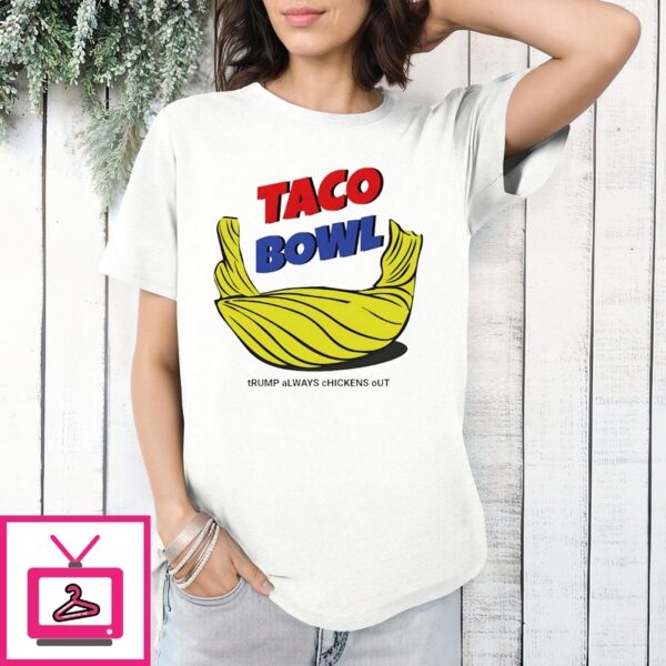 Taco Bowl Car Trump Always Chickens Out Hair T-Shirt
