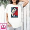 Taco Trump Always Chickens Out 2025 Hope T-Shirt