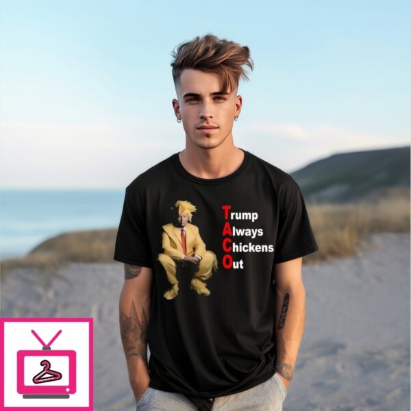 Taco Trump Always Chickens Out T T-Shirt