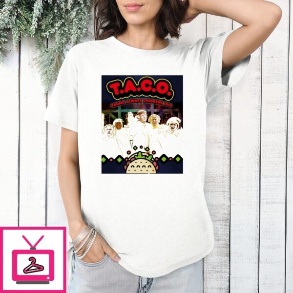 Taco Trump Dancing 2025 Trump Always Chickens Out T-Shirt