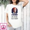 Taco Trump No Quiero 2025 Election T-Shirt