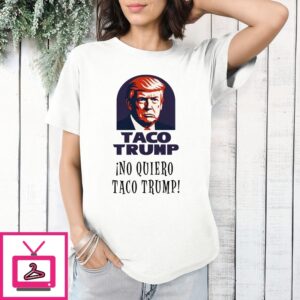 Taco Trump No Quiero 2025 Election T-Shirt