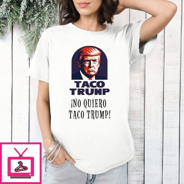Taco Trump No Quiero 2025 Election T-Shirt