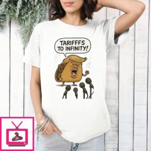 Taco Trump Tariffs To Infinity 2025 Maga T-Shirt
