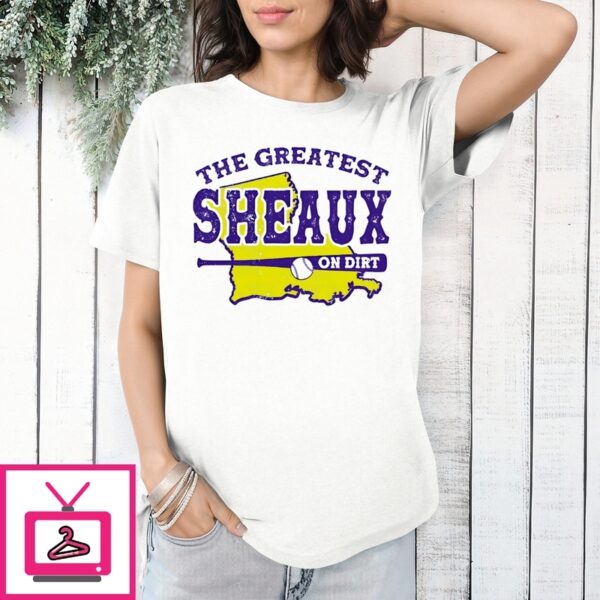 The Greatest Sheaux On Dirt Lsu Tigers Baseball T-Shirt
