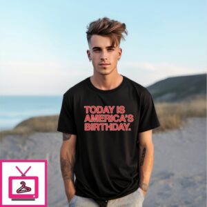 Today Is America’S Birthday 4Th Of July T-Shirt