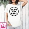 Trump Always Chickens Out Let’S Go Taco T-Shirt