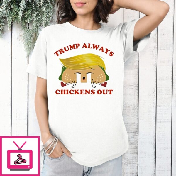 Trump Always Chickens Out Taco Icon Cry T-Shirt