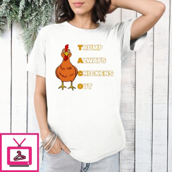 Trump Always Chickens Out Taco Tariffs T-Shirt