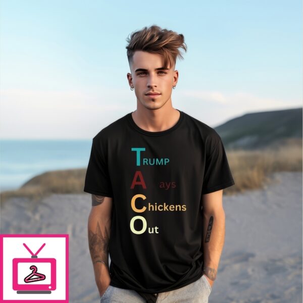 Trump Taco Trade Trump Always Chickens Out T-Shirt