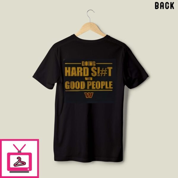 Washington Commanders Doing Hard Shit With Good People T-Shirt