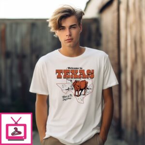 Welcome To Texas Home Of The Longhorns T-Shirt