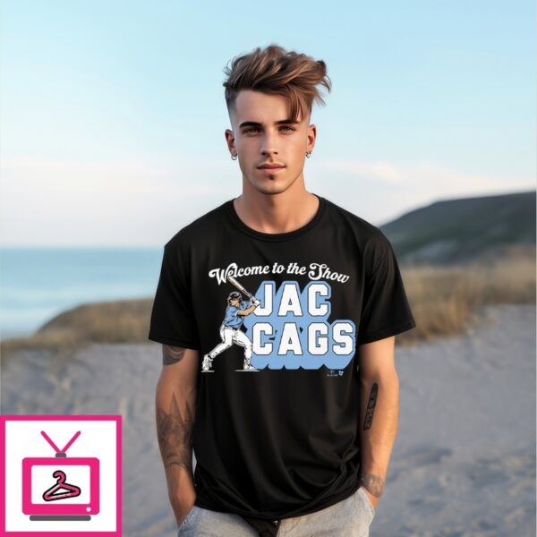 Welcome To The Show Jac Cags T-Shirt