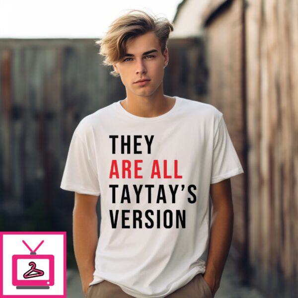 They Are All Taytay’s Version T Shirt