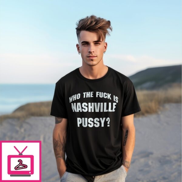Who The Fuck Is Nashville Pussy T-Shirt