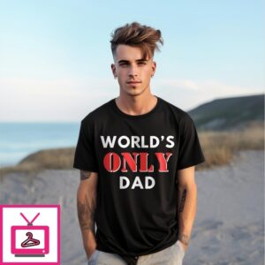 World’S Only Dad T-Shirt