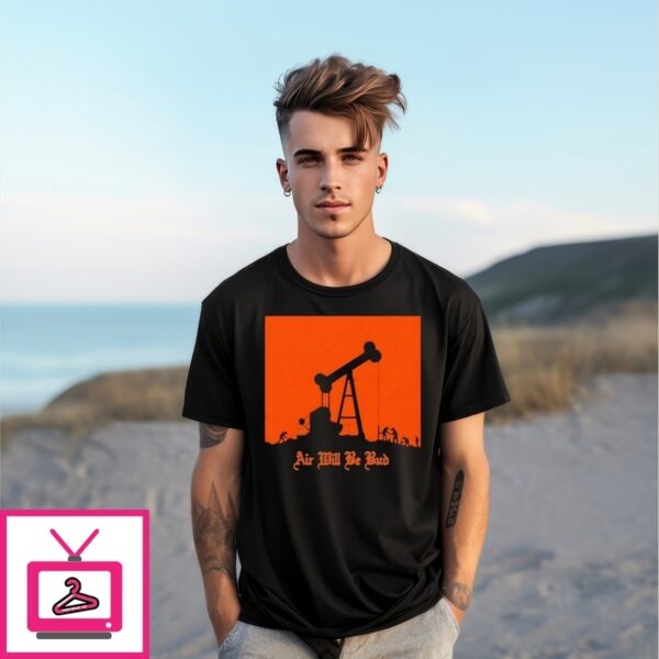 Air Will Be Bud 2025 T-Shirt