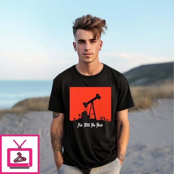 Air Will Be Bud T-Shirt