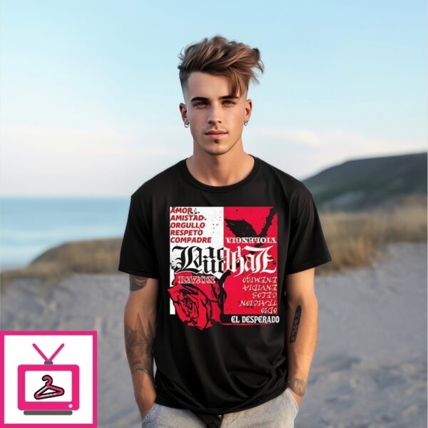 Amor Amistad Orgullo Respeto Compadre El Desperado T-Shirt