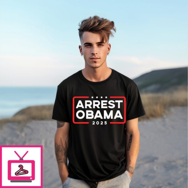 Arrest Obama 2025 T-Shirt