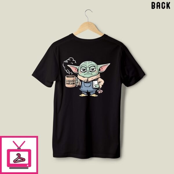 Baby Yoda On Caffeine And Sarcasm Liquid Don’T Make Me Prove It T-Shirt