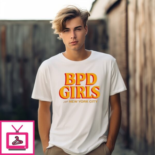 Bpd Girls For New York City Quote T-Shirt