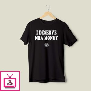 Caitlin Clark Wearing I Deserve Nba Money T-Shirt