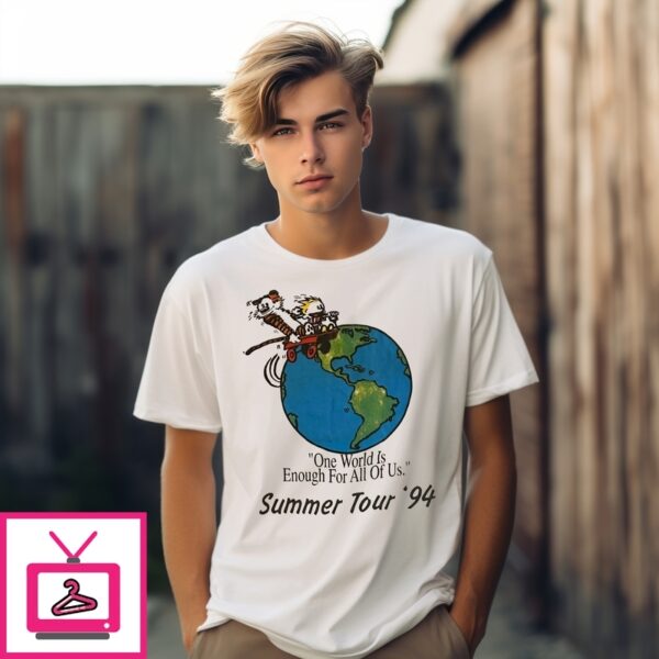 Calvin & Hobbes Sometimes The Songs That We Hear Are Just Songs Of Our Own One World Is Enough For All Of Us Summer Tour 94 T-Shirt