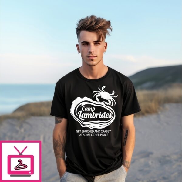 Camp Lambrides Crab Get Shucked And Crabby At Some Other Place T-Shirt