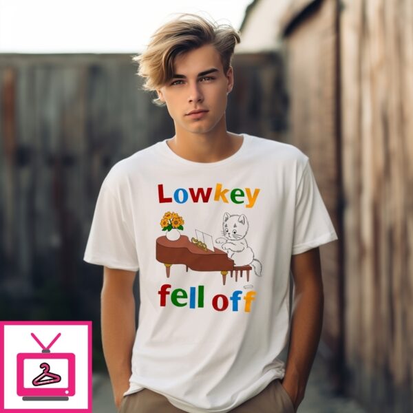 Cat Lowkey Fell Off T-Shirt